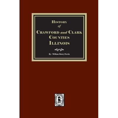 预订 History of Crawford and Clark Counties, Illinois: 9781639146123