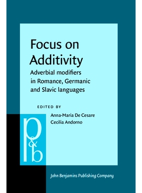 预订 Focus on Additivity. Adverbial modifiers in Romance, Germanic and Slavic languages. 专注于添加性：浪漫、日耳曼和斯