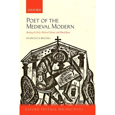 预订 Poet of the Medieval Modern: Reading the Early Medieval Library with David Jones 中世纪现代诗人:与大卫·琼斯一起阅