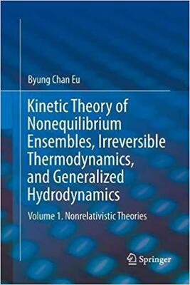 【预售】Kinetic Theory of Nonequilibrium Ensembles, Irreversible Thermodynamics, and Generalized Hydrodynamics: Vo...