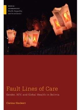 预订 Fault Lines of Care: Gender, HIV, and Global Health in Bolivia 护理的错误线路：玻利维亚的性别，艾滋病和全球健康: 97