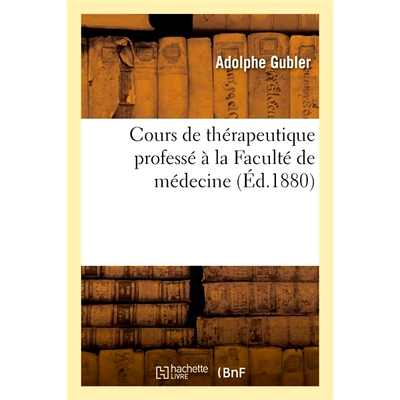 预订 Cours de thérapeutique professé à la Faculté de médecine 医学院教授*课程: 9782329357799
