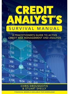预订 Credit Analyst’s Survival Manual: A Practitioner’s Guide to Active Credit Risk Management and Analysis 信用分析师