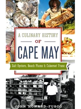 预订 A Culinary History of Cape May: Salt Oysters, Beach Plums & Cabernet Franc: 9781540215444