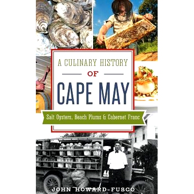 预订 A Culinary History of Cape May: Salt Oysters, Beach Plums & Cabernet Franc: 9781540215444