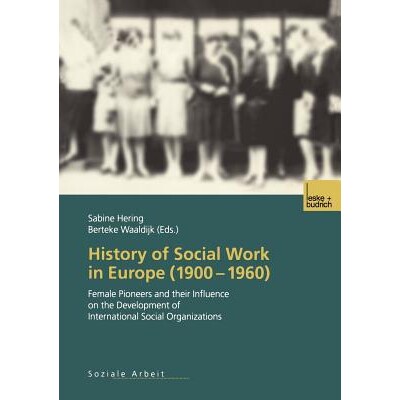 预订 History of Social Work in Europe (1900–1960): Female Pioneers and their Influence on the Development of Internatio