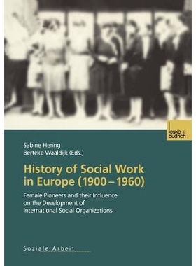 预订 History of Social Work in Europe (1900–1960): Female Pioneers and their Influence on the Development of Internatio