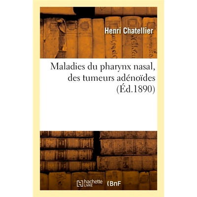 预订 Maladies du pharynx nasal, des tumeurs adénoïdes 鼻咽疾病、腺样瘤: 9782019657314