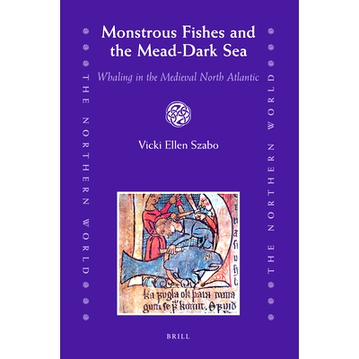 预订 Monstrous Fishes and the Mead-Dark Sea: Whaling in the Medieval North Atlantic 中世纪北大西洋的捕鲸活动: 9789004163
