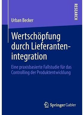 预订 Wertschöpfung durch Lieferantenintegration: Eine praxisbasierte Fallstudie für das Controlling der Produktentwick