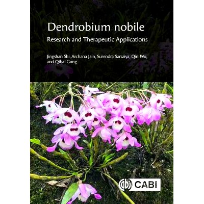 预订 Dendrobium nobile: Research and Therapeutic Applications 石斛兰：研究和治疗应用: 9781800627963