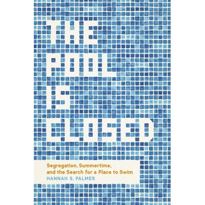 预订 The Pool Is Closed: Segregation, Summertime, and the Search for a Place to Swim 9780807181898