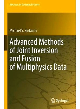 预订 Advanced Methods of Joint Inversion and Fusion of Multiphysics Data 多物理场数据联合反演与融合的高级方法: 978981996