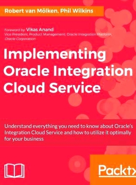 预订 Implementing Oracle Integration Cloud Service 实现云服务的集成云服务: 9781786460721