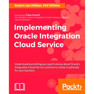 预订 Implementing Oracle Integration Cloud Service 实现云服务的集成云服务: 9781786460721
