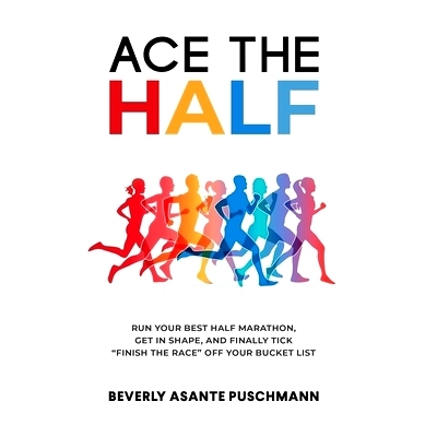 预订 Ace the Half: Run Your Best Half Marathon, Get In Shape, And Finally Tick 