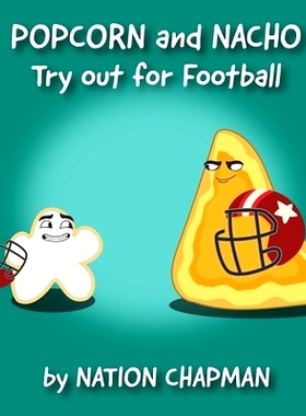 预订 Popcorn and Nacho Try out for Football: A Children’s Sports Book About Self Improvement: 9798388139627