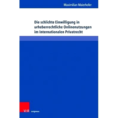 预订 Die schlichte Einwilligung in urheberrechtliche Onlinenutzungen im Internationalen Privatrecht 国际私法中对版权在线