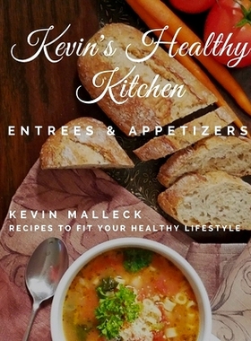 预订 Kevin’s Healthy Kitchen; Entrees & Appetizers: Recipes to Fit Your Healthy Lifestyle: 9781975885045