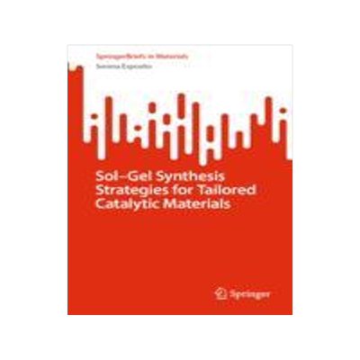 [预订]Sol-Gel Synthesis Strategies for Tailored Catalytic Materials