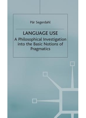 预订 Language Use: A Philosophical Investigation into the Basic Notions of Pragmatics: 9780333646113