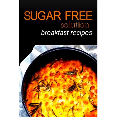 预订 Sugar-Free Solution - Breakfast recipes: 9781494346805