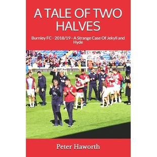 预订 A Tale of Two Halves: Burnley FC - 2018/19 - A Strange Case of Jekyll and Hyde: 9781089956969