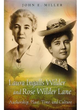 预订 Laura Ingalls Wilder and Rose Wilder Lane: Authorship, Place, Time, and Culture: 9780826220769