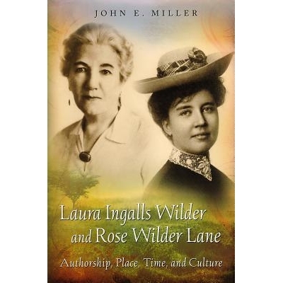 预订 Laura Ingalls Wilder and Rose Wilder Lane: Authorship, Place, Time, and Culture: 9780826220769