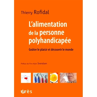 预订 L’alimentation de la personne polyhandicapée : goûter le plaisir et découvrir le monde 为多种残疾人士提供营养：