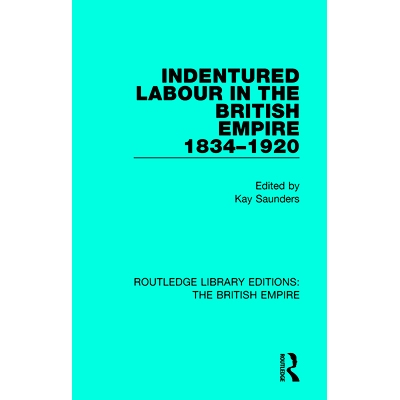 预订 Indentured Labour in the British Empire, 1834-1920: 9780815359463