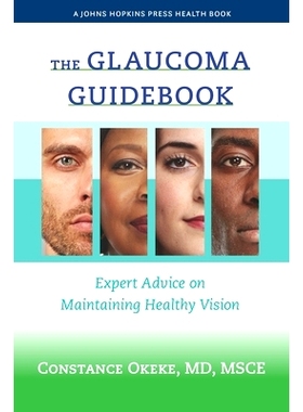预订 The Glaucoma Guidebook: Expert Advice on Maintaining Healthy Vision 青光眼指南：保持健康视力的专家建议: 97814214458