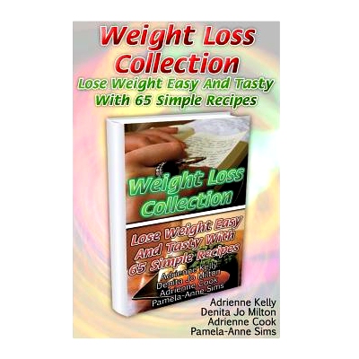 预订 Weight Loss Collection: Lose Weight Easy And Tasty With 65 Simple Recipes: (Low Carb Cookbook, Low Carb Diet, Low C