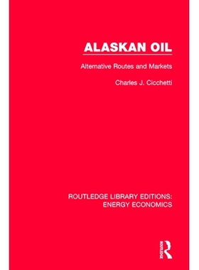 预订 Alaskan Oil: Alternative Routes and Markets 阿拉斯加石油：替代路线与市场: 9781138301832