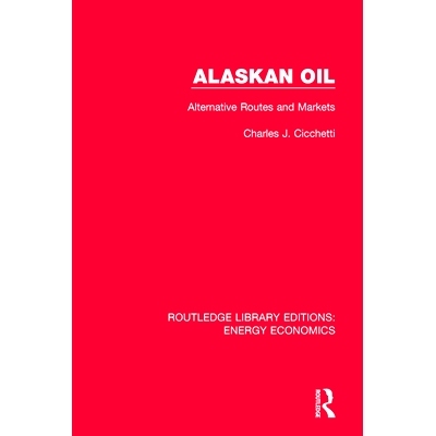 预订 Alaskan Oil: Alternative Routes and Markets 阿拉斯加石油：替代路线与市场: 9781138301832