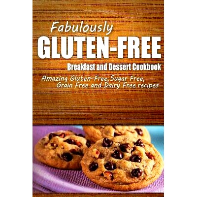 预订 Fabulously Gluten-Free - Breakfast and Dessert Cookbook: Yummy Gluten-Free Ideas for Celiac Disease and Gluten Sens