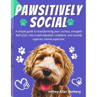 预订 Pawsitively Social: A Simple and Easy-to-Follow Guide for Socializing Your Puppy: 9798873157792