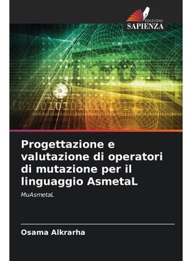 预订 Progettazione e valutazione di operatori di mutazione per il linguaggio AsmetaL: 9786209390432