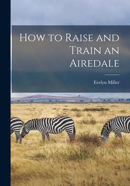[预订]How to Raise and Train an Airedale 9781013732676