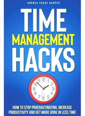 预订 Time Management Hacks: How to S* Procrastinating, Increase Productivity and Get More Done in Less Time: 979867459