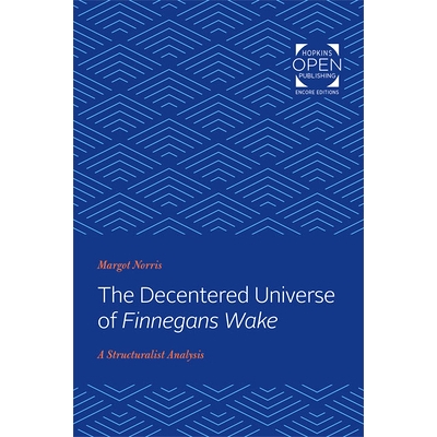 预订 The Decentered Universe of Finnegans Wake: A Structuralist Analysis 《芬尼根守灵夜》的去中心化宇宙：一种结构主义分