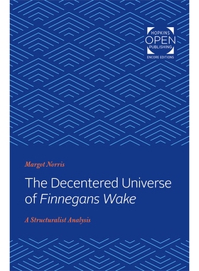预订 The Decentered Universe of Finnegans Wake: A Structuralist Analysis 《芬尼根守灵夜》的去中心化宇宙：一种结构主义分