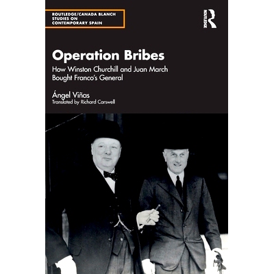 预订 Operation Bribes: How Winston Churchill and Juan March Bought Franco’s Generals 操作贿赂：温斯顿·丘吉尔与胡安·马