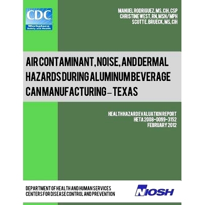 预订 Air Contaminant, Noise, and Dermal Hazards during Aluminum Beverage Can Manufacturing - Texas: Health Hazard Evalua