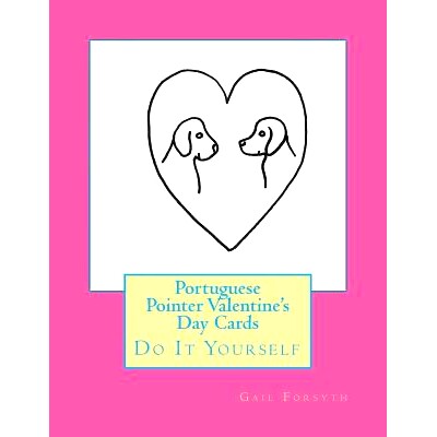预订 Portuguese Pointer Valentine’s Day Cards: Do It Yourself: 9781523827770