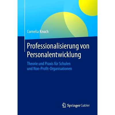 预订 Professionalisierung von Personalentwicklung: Theorie und Praxis für Schulen und Non-Profit-Organisationen: 978365