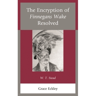The Wake 预订 T.斯特德 芬尼根守灵夜解密：W. Encryption 9780761869191 Finnegans Stead Resolved
