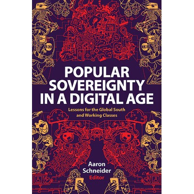 预订 Popular Sovereignty in a Digital Age: Lessons for the Global South and Working Classes 9781438498843