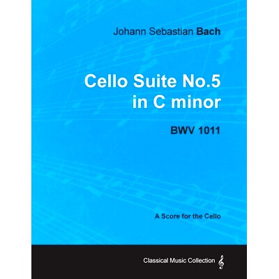 预订 Johann Sebastian Bach - Cello Suite No.5 in C Minor - Bwv 1011 - A Score for the Cello: 9781447440222