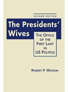 预订 The Presidents’ Wives: The Office of the First Lady in US Politics 总统夫人：美国政治的*夫人办公室 第2版: 97816263